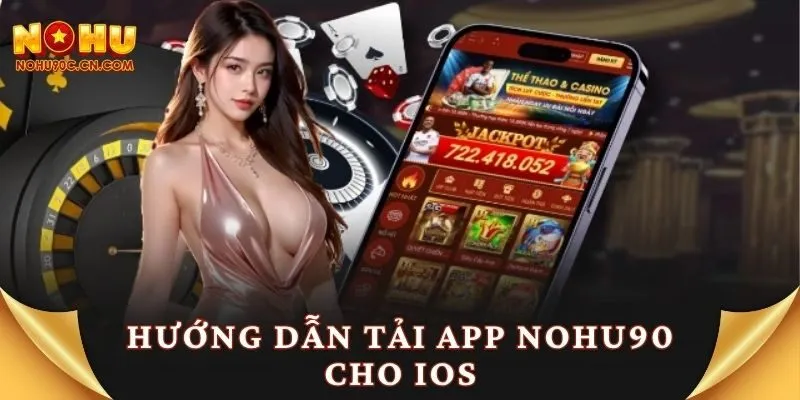 Hướng dẫn tải app Nohu90 cho iOS