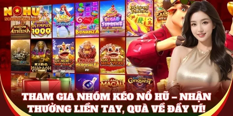 Nhóm Kéo Nổ Hũ Nohu90 – Kết Bạn, Săn Event, Nhận Giftcode